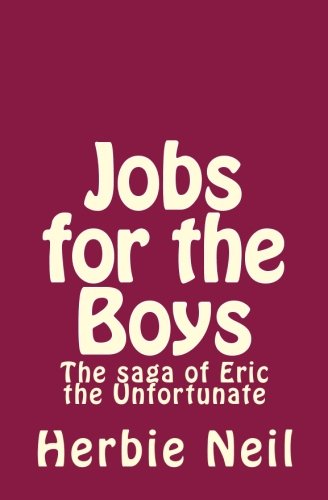 Jobs for the Boys: The saga of Eric the Unfortunate