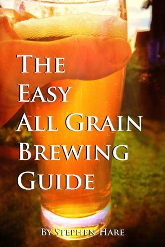 The Easy All Grain Brewing Guide
