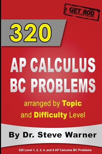 320 AP Calculus BC Problems arranged by Topic and Difficulty Level