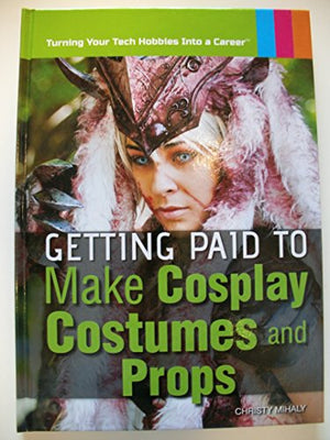 Getting Paid to Make Cosplay Costumes and Props