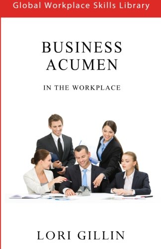 Business Acumen: In The Workplace (Global Workplace Skills Library)