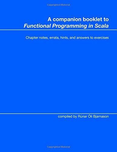 A companion booklet to Functional Programming in Scala Chapter notes errata hints and answers to exercises