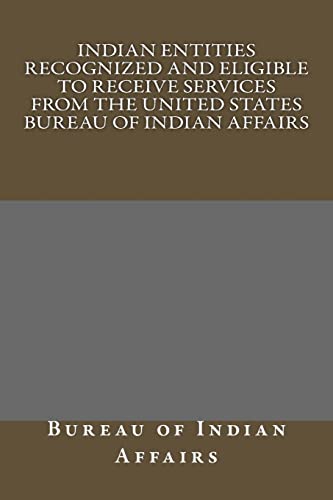Indian Entities Recognized and Eligible to Receive Services from the United States Bureau of Indian Affairs