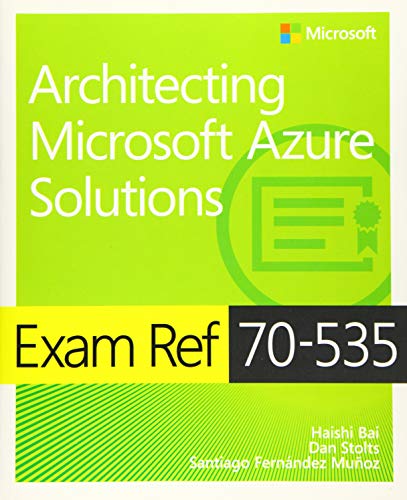 Exam Ref 70-535 Architecting Microsoft Azure Solutions