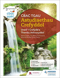 CBAC TGAU Astudiaethau Crefyddol Uned 1 Crefydd a Themau Athronyddol (WJEC GCSE Religious Studies: Unit 1 Religion and Philosophical Themes Welsh-language edition) 