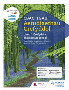 CBAC TGAU Astudiaethau Crefyddol Uned 2 Crefydd a Themau Moesegol (WJEC GCSE Religious Studies: Unit 2 Religion and Ethical Themes Welsh-language edition) 