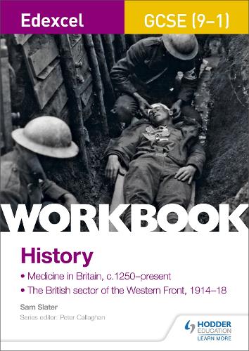 Edexcel GCSE (9-1) History Workbook: Medicine in Britain, c1250present and The British sector of the Western Front, 1914-18