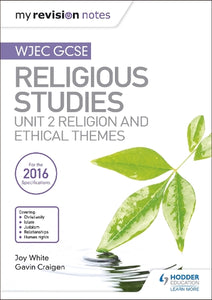 My Revision Notes WJEC GCSE Religious Studies: Unit 2 Religion and Ethical Themes 