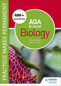 Practice makes permanent: 400+ questions for AQA A-level Biology 