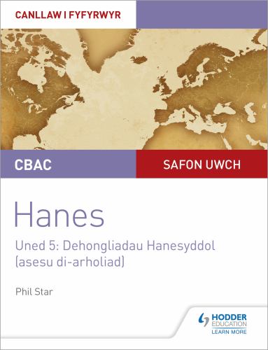 CBAC Safon Uwch Hanes  Canllaw i Fyfyrwyr Uned 5: Dehongliadau Hanesyddol (asesu di-arholiad) WJEC A-level History Student Guide Unit 5: Historical Interpretations (non-examined assessment; Welsh language edition)