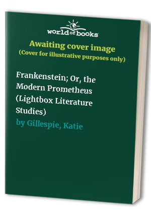 Frankenstein; Or, the Modern Prometheus