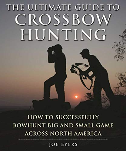 The Ultimate Guide to Crossbow Hunting