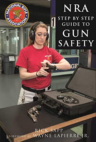 The NRA Step-by-Step Guide to Gun Safety
