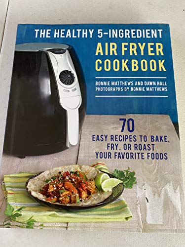 THE HEALTHY FIVE INGREDIENT AIR FRYER COOKBOOK