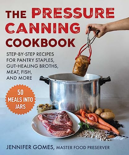 The Pressure Canning Cookbook