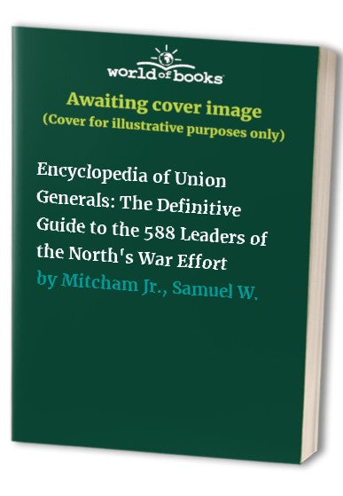 Encyclopedia of Union Generals