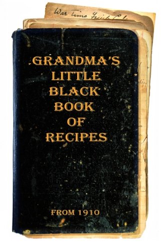 Grandma's Little Black Book of Recipes - From 1910