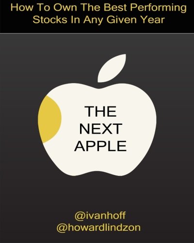 The Next Apple: How To Own The Best Performing Stocks In Any Given Year