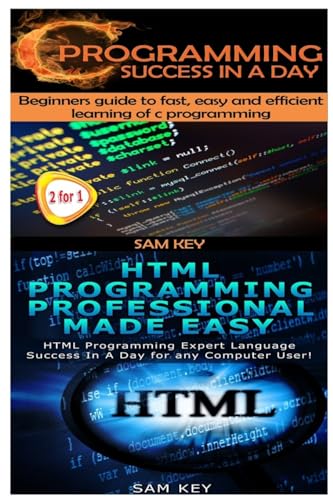 C Programming Success in a Day & HTML Professional Programming Made Easy
