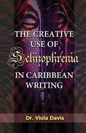 The Creative Use of Schizophrenia in Caribbean Writing