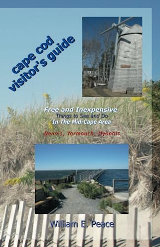 Cape Cod Visitor's Guide: Free and Inexpensive Things To See and Do In The Mid-Cape Area: Dennis, Yarmouth, Hyannis