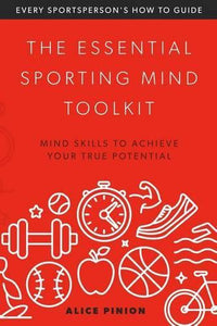The Essential Sporting Mind Toolkit 