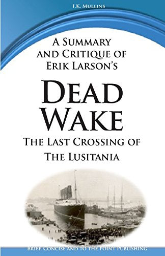 A Summary and Critique of Erik Larson's Dead Wake