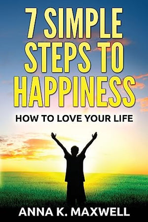 7 Simple Steps to Happiness