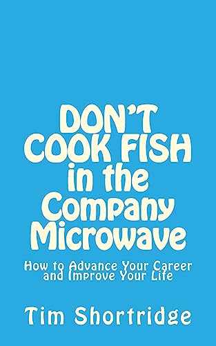 DON'T COOK FISH in the Company Microwave!