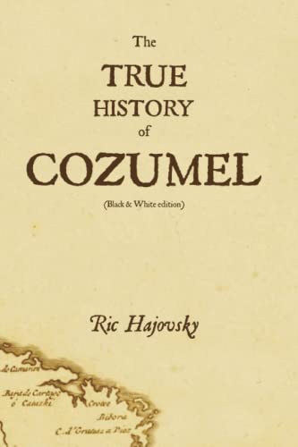 The True History of Cozumel Black  White edition