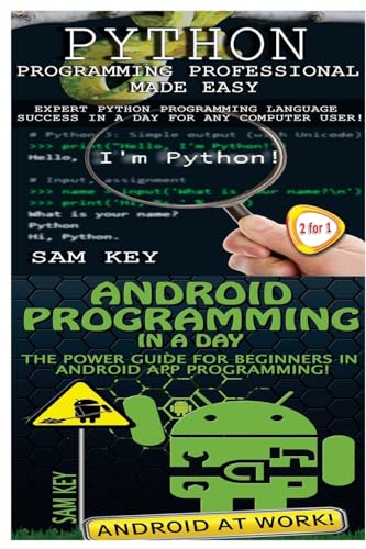 Python Programming Professional Made Easy & Android Programming In a Day!