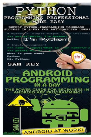 Python Programming Professional Made Easy & Android Programming In a Day!