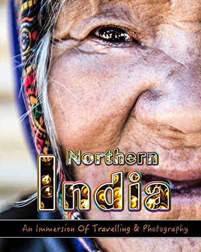 An Immersion Of Travelling and Photography in Northern India