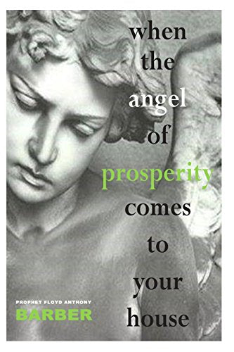 When the Angel of Prosperity Comes to Your House