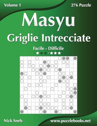 Masyu Griglie Intrecciate - Da Facile a Difficile - Volume 1 - 276 Puzzle