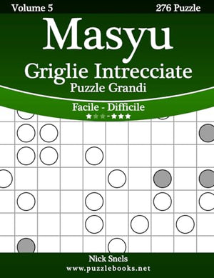Masyu Griglie Intrecciate Puzzle Grandi - Da Facile a Difficile - Volume 5 - 276 Puzzle