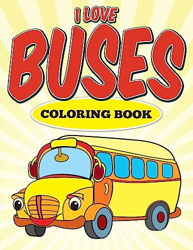 l Love Buses Coloring Book
