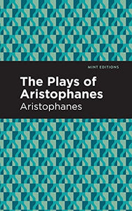 The Plays of Aristophanes 