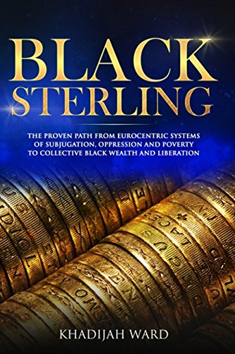 Black Sterling: Black Briton's National Plan to Escape Systemic Racism and Subjugation for an Alternative Economic System
