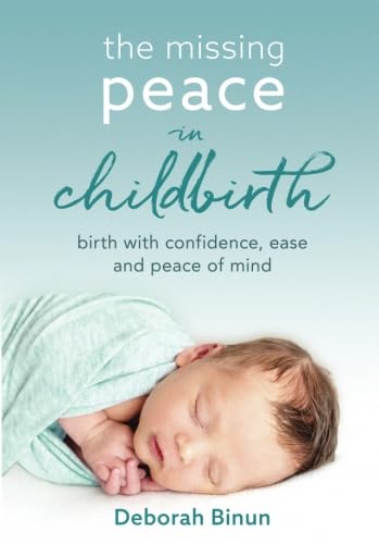 The Missing Peace in Childbirth Birth with Confidence Ease  Peace of Mind