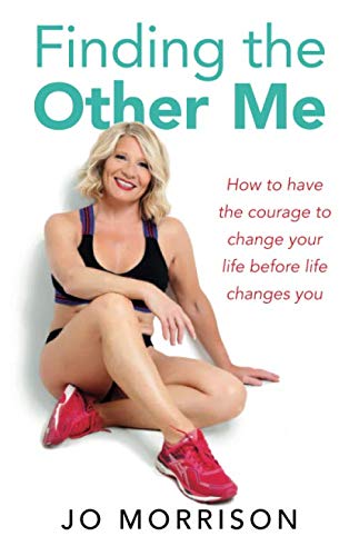 Finding The Other Me: How to Have the Courage to Change Your Life Before Life Changes You