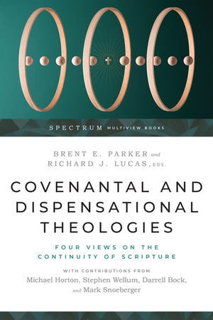 Covenantal and Dispensational Theologies  Four Views on the Continuity of Scripture