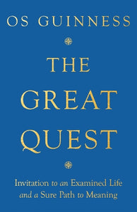 The Great Quest - Invitation to an Examined Life and a Sure Path to Meaning 