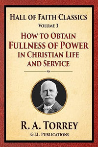 How to Obtain Fullness of Power in Christian Life and Service 