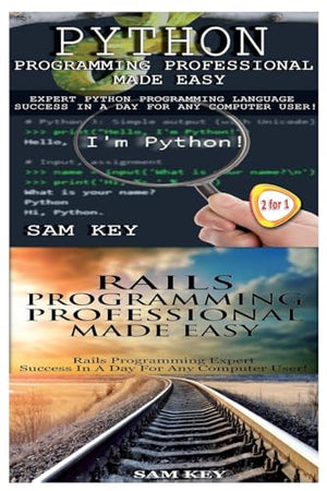 Python Programming Professional Made Easy & Rails Programming Professional Made Easy