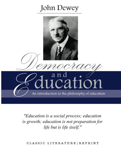 John Dewey: Democracy and Education, an Introduction to the Philosophy of Education