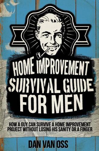 Home Improvement Survival Guide for Men