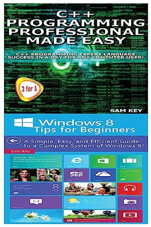 C++ Programming Professional Made Easy & Windows 8 Tips for Beginners