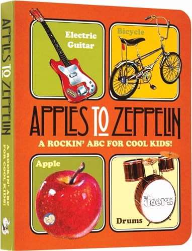 Apples to Zeppelin - A Rockin' ABC for Cool Kids!.