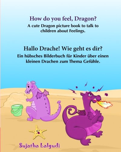 How do you feel, Dragon. Hallo Drache.Wie geht es dir: Children's English-German Picture book (Bilingual Edition), German childrens picture ... German books for children:) (German Edition)